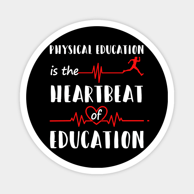 Physical Education Is The Heartbeat Of Education Shirt PE Magnet by blimbercornbread